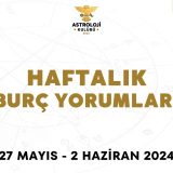 27 Mayıs – 2 Haziran Haftalık Burç Yorumları (2024)