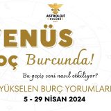 1 – 7 Nisan Haftalık Burç Yorumları (2024)